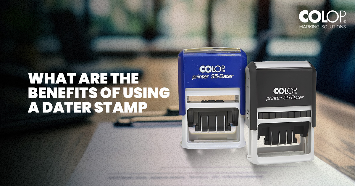 What are the Benefits of Using a Dater Stamp? What are the Benefits of Using a Dater Stamp?